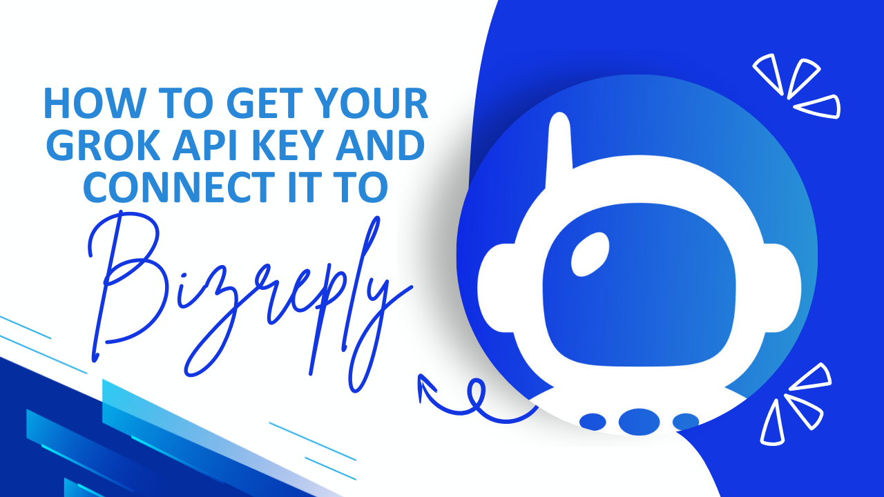 How to Get Your Grok API Key and Connect It to Bizreply